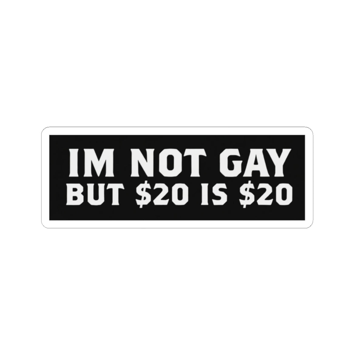 $20 is $20 - Hard Hat Decal