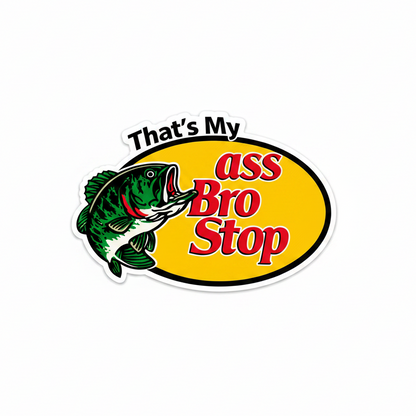 Bro That’s my Ass - Hard Hat Decal
