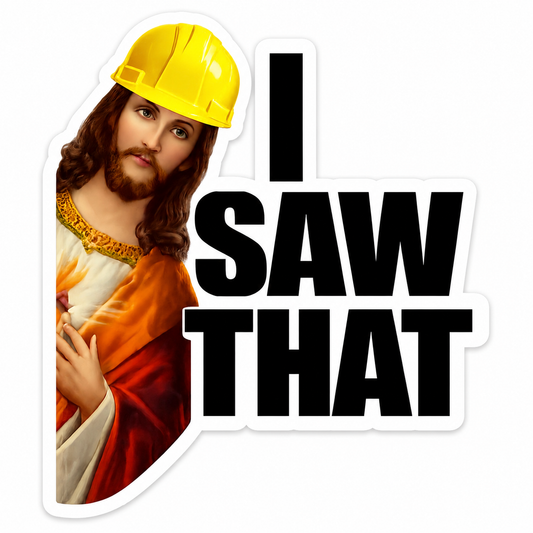 I saw that - Hard Hat Decal