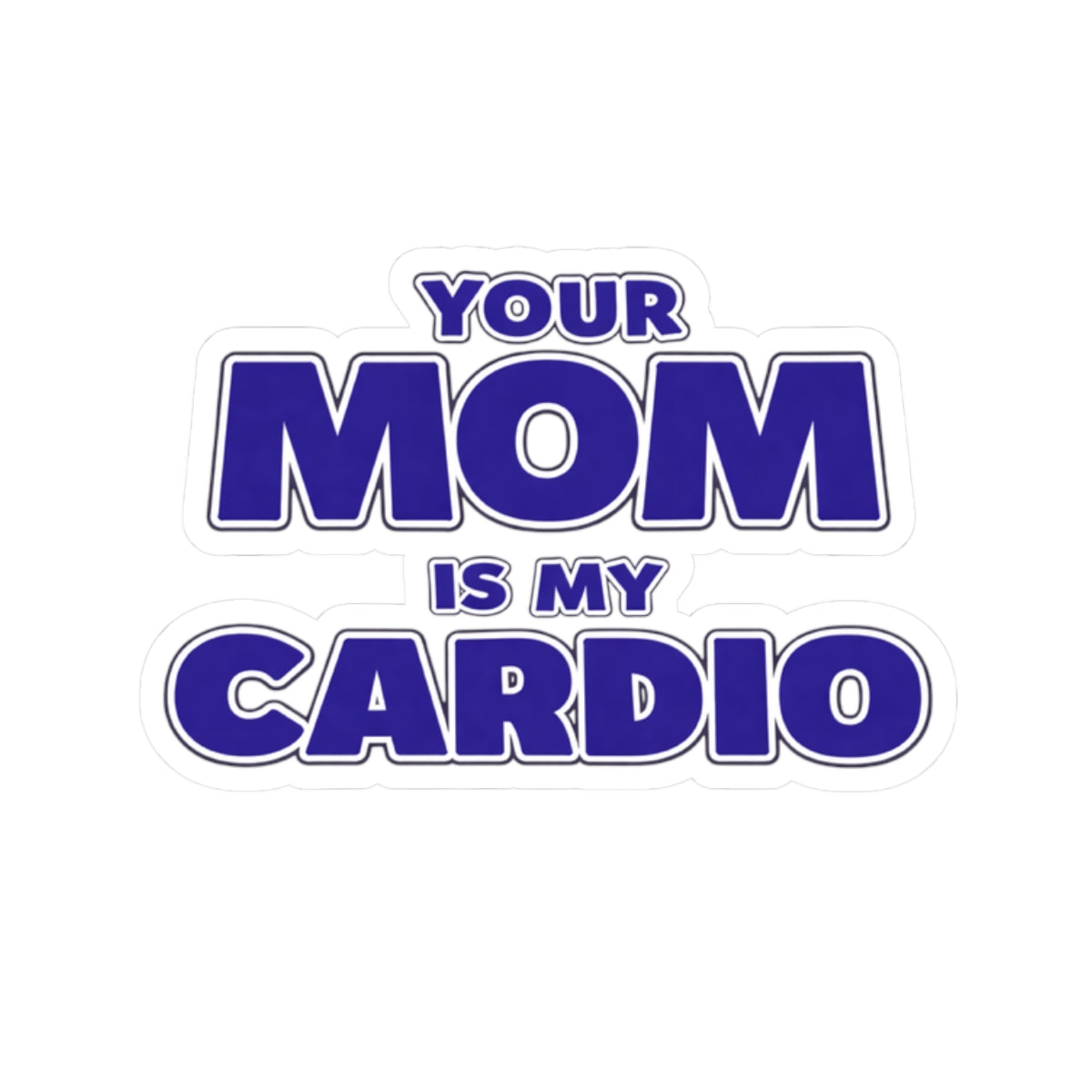 Your Mom is my Cardio - Hard Hat Decal