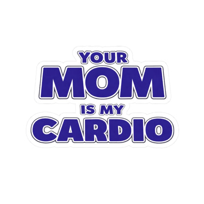 Your Mom is my Cardio - Hard Hat Decal