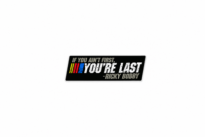 Ain’t first, You’re last - Hard Hat Decal