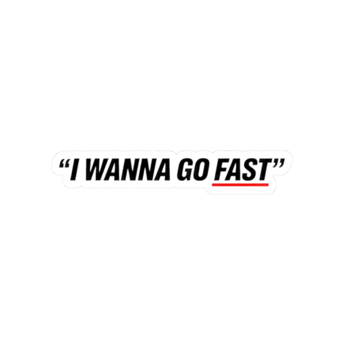 I wanna go fast - Hard Hat Decal