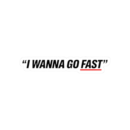 I wanna go fast - Hard Hat Decal