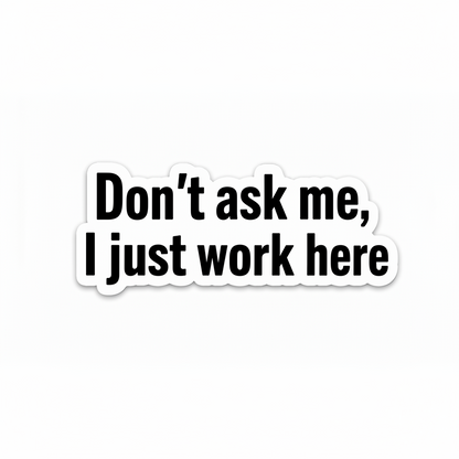 I Just Work Here - Hard Hat Decal