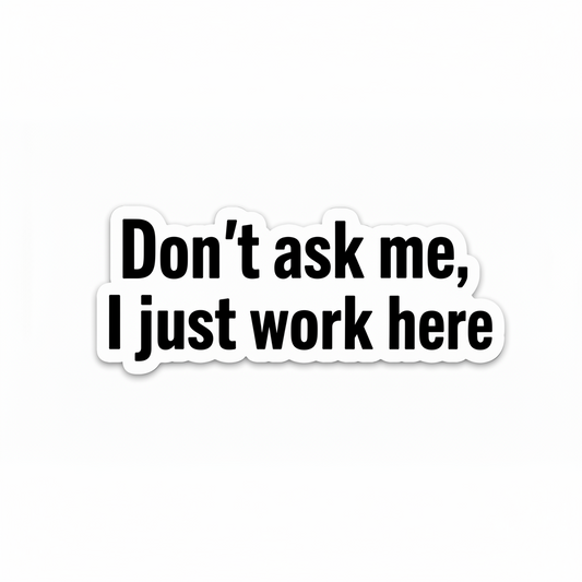 I Just Work Here - Hard Hat Decal